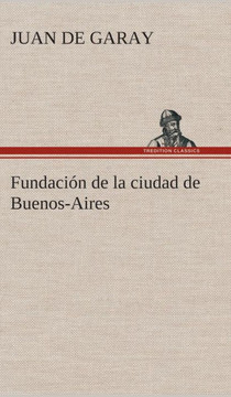 Fundaci? de la ciudad de Buenos-Aires