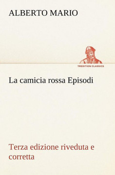 La camicia rossa Episodi - Terza edizione riveduta e corretta