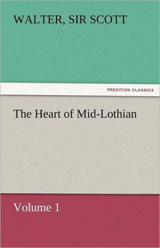 The Heart of Mid-Lothian, Volume 1