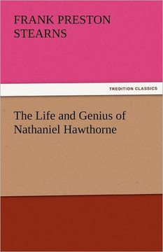 The Life and Genius of Nathaniel Hawthorne The Life and Genius of Nathaniel Hawthorne