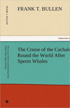 The Cruise of the Cachalot Round the World After Sperm Whales