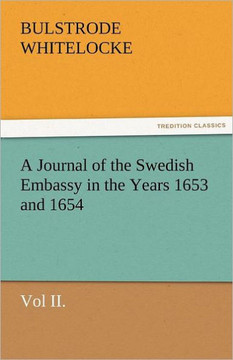 A Journal of the Swedish Embassy in the Years 1653 and 1654, Vol II.