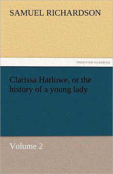 Clarissa Harlowe, or the History of a Young Lady - Volume 2