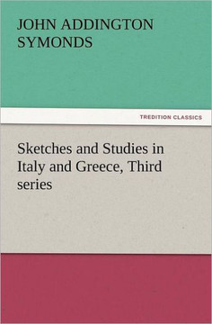 Sketches and Studies in Italy and Greece, Third Series