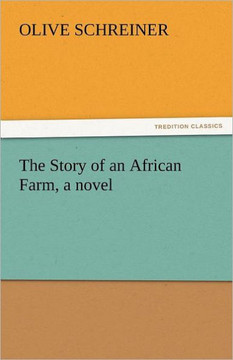 The Story of an African Farm, a Novel