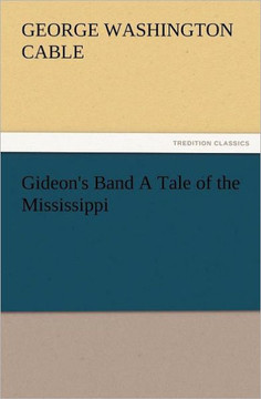 Gideon's Band a Tale of the Mississippi