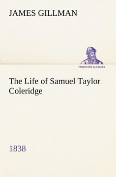 The Life of Samuel Taylor Coleridge 1838