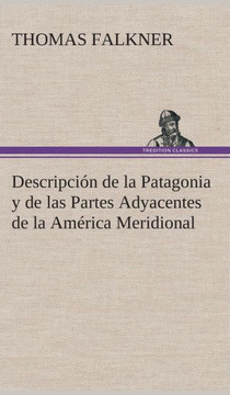Descripci? de la Patagonia y de las Partes Adyacentes de la Am?ica Meridional
