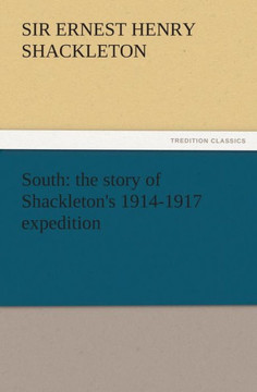 South: The Story of Shackleton's 1914-1917 Expedition