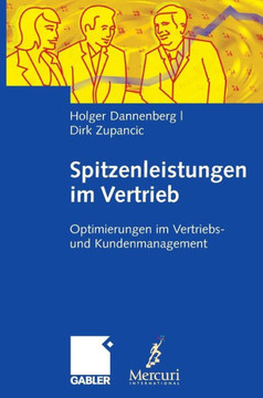 Spitzenleistungen Im Vertrieb: Optimierungen Im Vertriebs- Und Kundenmanagement. Mit Handlungsempfehlungen