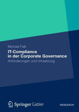 It-Compliance in Der Corporate Governance: Anforderungen Und Umsetzung