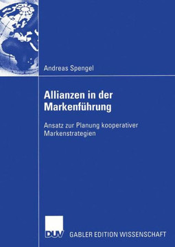 Allianzen in Der Markenf?rung: Ansatz Zur Planung Kooperativer Markenstrategien