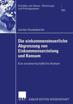 Die Einkommensteuerliche Abgrenzung Von Einkommenserzielung Und Konsum: Eine Einzelwirtschaftliche Analyse