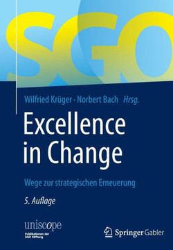 Excellence in Change: Wege Zur Strategischen Erneuerung