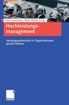 Hochleistungsmanagement: Leistungspotenziale in Organisationen Gezielt F?dern