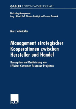 Management Strategischer Kooperationen Zwischen Hersteller Und Handel: Konzeption Und Realisierung Von Efficient Consumer Response-Projekten