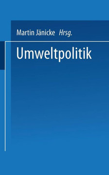 Umweltpolitik: Beitr?e Zur Politologie Des Umweltschutzes