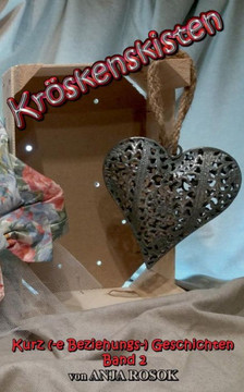 Kröskenskisten Ii: Kurz (-E Beziehungs-) Geschichten Band 2 (German Edition)