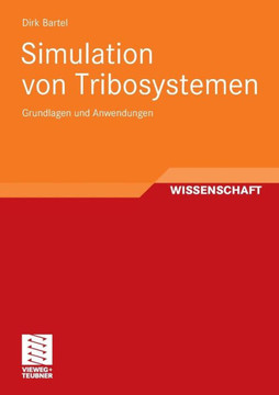 Simulation Von Tribosystemen: Grundlagen Und Anwendungen