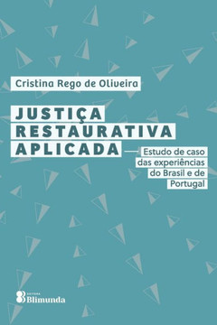 Justi? Restaurativa Aplicada: Estudo de caso das experi?c