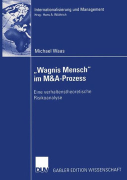 ""Wagnis Mensch"" Im M&a-Prozess: Eine Verhaltenstheoretische Risikoanalyse