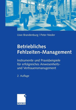 Betriebliches Fehlzeiten-Management: Instrumente Und Praxisbeispiele F? Erfolgreiches Anwesenheits- Und Vertrauensmanagement