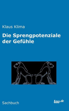 Die Sprengpotenziale der Gef?le Die Sprengpotenziale der Gef?le