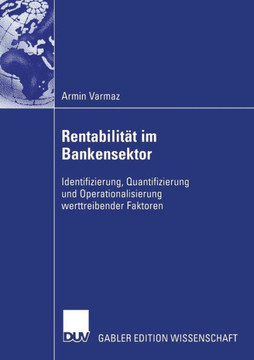 Rentabilit? Im Bankensektor: Identifizierung, Quantifizierung Und Operationalisierung Werttreibender Faktoren