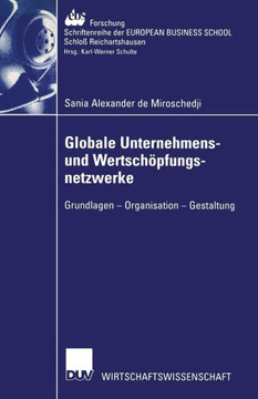 Globale Unternehmens- Und Wertsch?fungsnetzwerke: Grundlagen -- Organisation -- Gestaltung