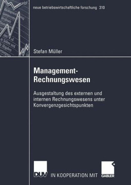 Management-Rechnungswesen: Ausgestaltung Des Externen Und Internen Rechnungswesens Unter Konvergenzgesichtspunkten