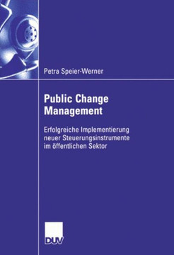 Public Change Management: Erfolgreiche Implementierung Neuer Steuerungsinstruemnte Im ?fentlichen Sektor