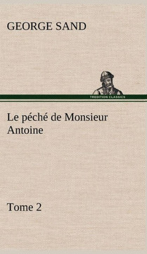 Le p?h?de Monsieur Antoine, Tome 2