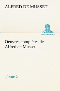 Oeuvres compl?es de Alfred de Musset - Tome 5