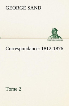 Correspondance, 1812-1876 - Tome 2