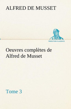 Oeuvres compl?es de Alfred de Musset - Tome 3