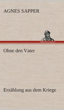 Ohne den Vater Erz?lung aus dem Kriege
