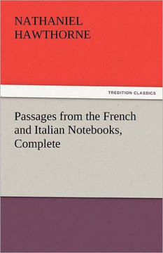 Passages from the French and Italian Notebooks, Complete