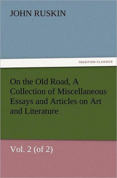 On the Old Road, Vol. 2 (of 2) a Collection of Miscellaneous Essays and Articles on Art and Literature
