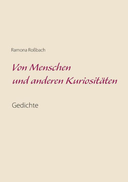 Von Menschen Und Anderen Kuriositäten: Gedichte (German Edition)
