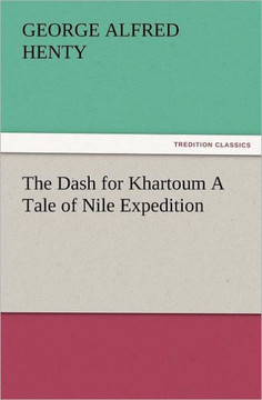The Dash for Khartoum a Tale of Nile Expedition