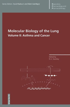 Molecular Biology of the Lung: Volume 2: Asthma and Cancer Molecular Biology of the Lung: Volume 2: Asthma and Cancer