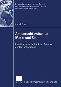 Aktienrecht Zwischen Markt Und Staat: Eine ?onomische Kritik Des Prinzips Der Satzungsstrenge