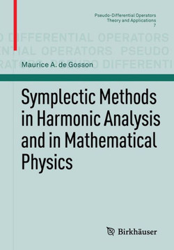 Symplectic Methods in Harmonic Analysis and in Mathematical Physics Symplectic Methods in Harmonic Analysis and in Mathematical Physics