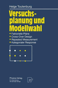 Versuchsplanung Und Modellwahl: Statistische Planung Und Auswertung Von Experimenten Mit Stetigem Oder Kategorialem Response