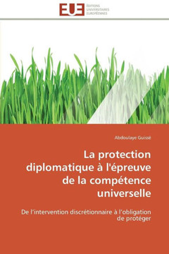 La Protection Diplomatique ?l'?reuve de la Comp?ence Universelle