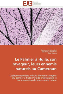 Le palmier ?huile, son ravageur, leurs ennemis naturels au cameroun