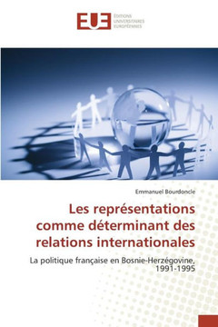 Les Repr?entations Comme D?erminant Des Relations Internationales Les Repr?entations Comme D?erminant Des Relations Internationales