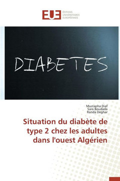 Situation Du Diab?e de Type 2 Chez Les Adultes Dans l'Ouest Alg?ien