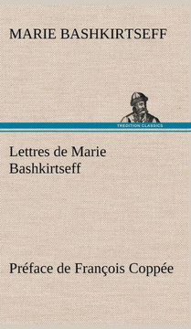 Lettres de Marie Bashkirtseff Pr?ace de Fran?is Copp?