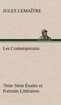 Les Contemporains, 7?e S?ie ?udes et Portraits Litt?aires